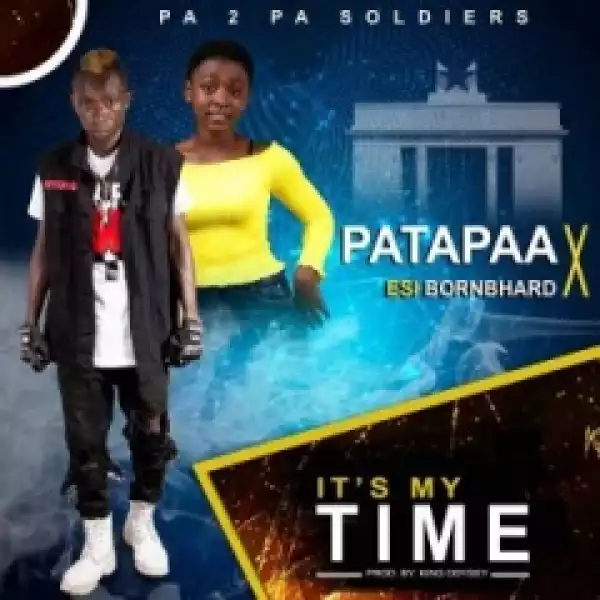 Patapaa - Its My Time ft. Esi BornBhard (Prod By King Odysey)